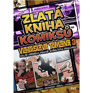 

Zlatá kniha komiksů Vlastislava Tomana: Nové příběhy psané střelným prachem