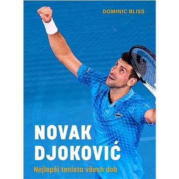 

Novak Djoković: Nejlepší tenista všech dob