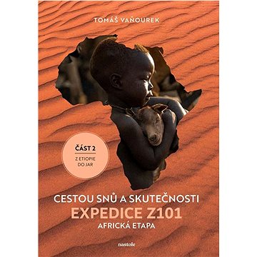 

Cestou snů a skutečnosti: Expedice Z101 Africká etapa