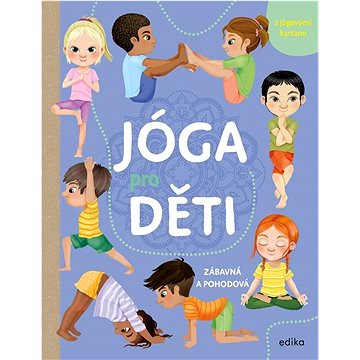 

Jóga pro děti: Zábavná a pohodová