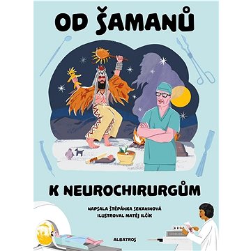 

Od šamanů k neurochirurgům