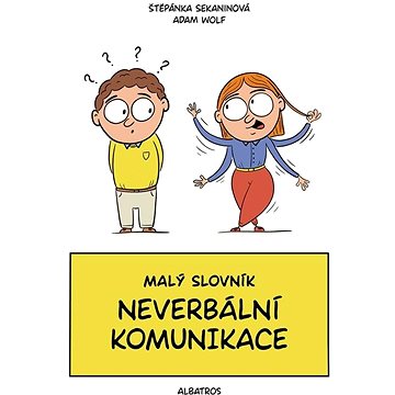 

Malý slovník neverbální komunikace: Staň se mistrem komunikace beze slov