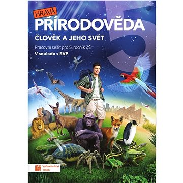

Hravá přírodověda 5 Člověk a jeho svět: Pracovní sešit pro 5. ročník ZŠ