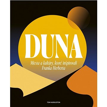 

Duna Miesta a kultúry, ktoré inšpirovali Franka Herberta
