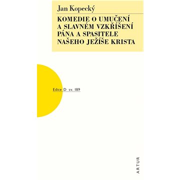 

Komedie o umučení a slavném vzkříšení pána a spasitele našeho Ježíše Krista