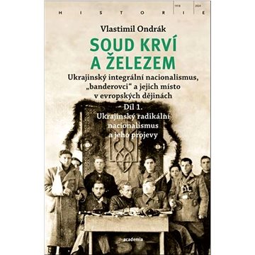 

Soud krví a železem: Ukrajinský radikální nacionalismus a jeho projevy