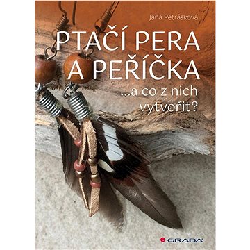 

Ptačí pera a peříčka: ...a co z nich vytvořit