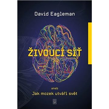 

Živoucí síť aneb Jak mozek utváří svět