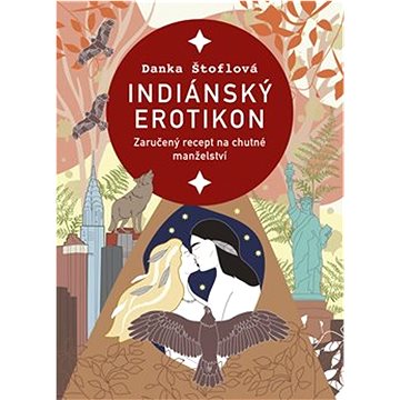 

Indiánský erotikon: Zaručený recept na chutné manželství