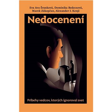 

Nedocenení: Príbehy vedcov, ktorých ignoroval svet