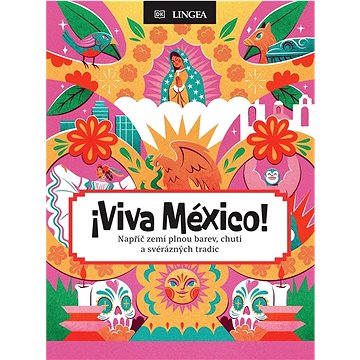 

Viva México!: Napříč zemí plnou barev, chutí a svérázných tradic