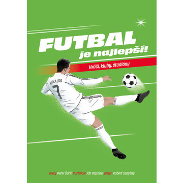 

Futbal je najlepší!: Hráči, kluby, štadióny