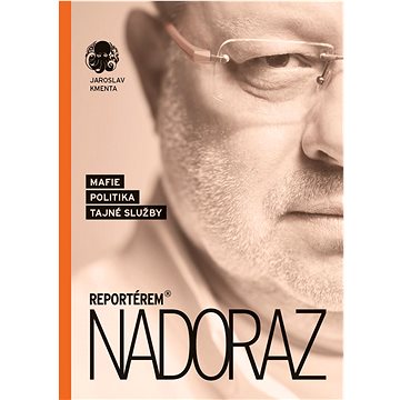 

Reportérem nadoraz: Mafie, politika, tajné služby
