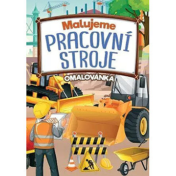 

Malujeme pracovní stroje Omalovánka