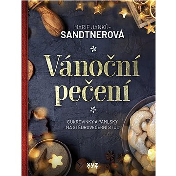 

Vánoční pečení: Cukrovinky a pamlsky na štědrovečerní stůl