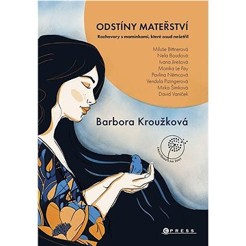 

Odstíny mateřství: Rozhovory s maminkami, které osud nešetřil