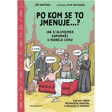 

Po kom se to jmenuje...: Jak si Alzheimer zapomněl u Nobela cenu
