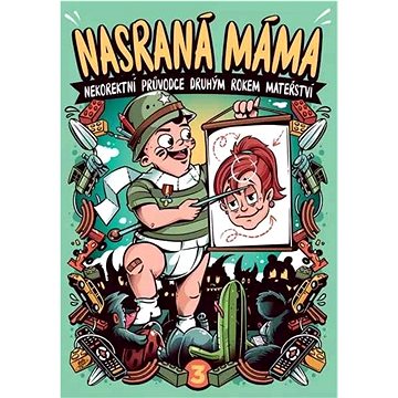 

Nasraná máma: Nekorektní průvodce druhým rokem mateřství