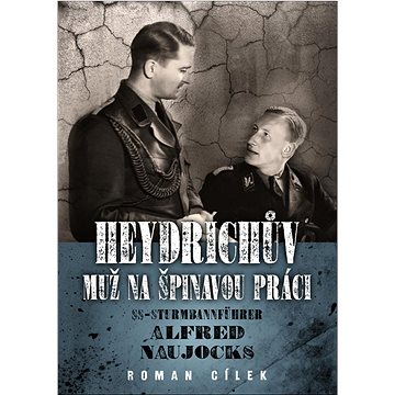 

Heydrichův muž na špinavou práci: SS-Sturmbannführer Alfred Naujocks