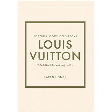 

Louis Vuitton Príbeh ikonickej módnej značky