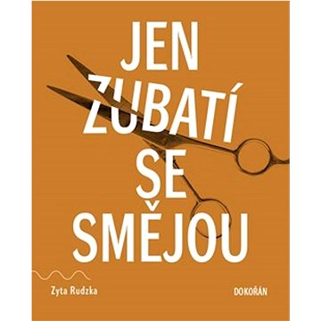 

Jen zubatí se smějou