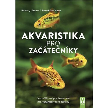

Akvaristika pro začátečníky: Jak zařídit své první akvárium pro ryby, bezobratlé a rostliny