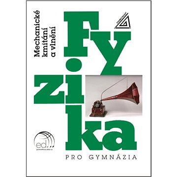 

Fyzika pro gymnázia Mechanické kmitání a vlnění