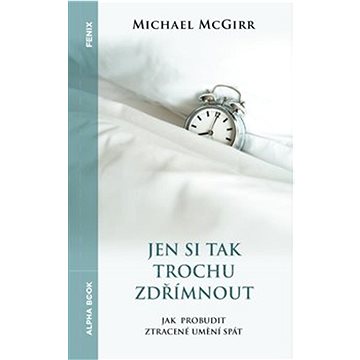 

Jen si tak trochu zdřímnout: Jak probudit ztracené umění spát