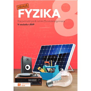 

Hravá fyzika 8: Pracovní sešit pro 8. ročník ZŠ a víceletá gymnázia