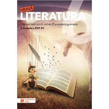 

Hravá literatura 6 Pracovní sešit: Pracovní sešit pro 6. ročník ZŠ a víceletá gymnázia
