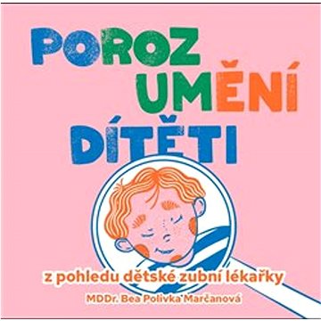 

Porozumění dítěti z pohledu dětské zubní lékařky