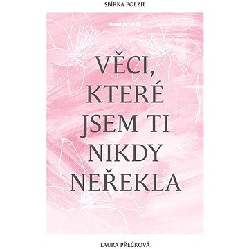 

Věci, které jsem ti nikdy neřekla