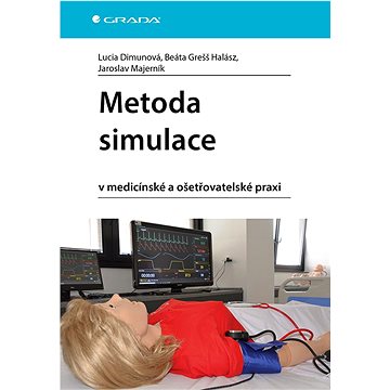 

Metoda simulace: v medicínské a ošetřovatelské praxi