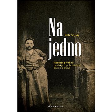 

Na jedno: Padesát příběhů pražských pohostinství, pivnic a putyk
