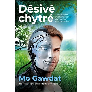 

Děsivě chytré: O budoucnosti umělé inteligence a jak o ní teď rozhodujete i vy!