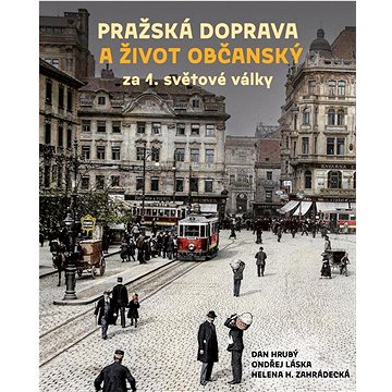 

Pražská doprava a život občanský za 1. světové války