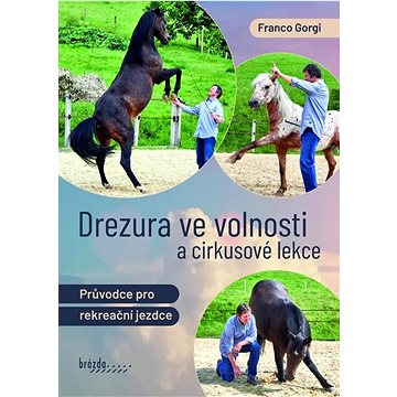 

Drezura ve volnosti a cirkusové lekce: Průvodce pro rekreační jezdce