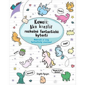 

Kawaii Ako kresliť rozkošné fantastické bytosti: Nakresli si svoj fantastický zverinec!