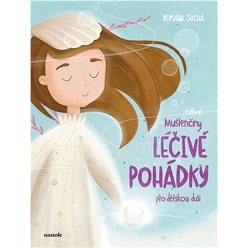 

Nové Mušlenčiny léčivé pohádky pro dětskou duši