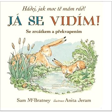 

Hádej, jak moc tě mám rád! Já se vidím!: Se zrcátkem a překvapením