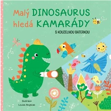 

Malý dinosaurus hledá kamarády: s kouzelnou baterkou