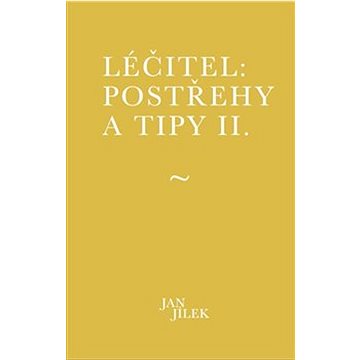 

Léčitel Postřehy a tipy II.