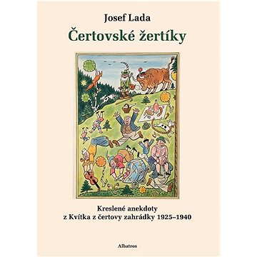 

Čertovské žertíky: Kreslené anekdoty z Kvítka z čertovy zahrádky 1925–1940