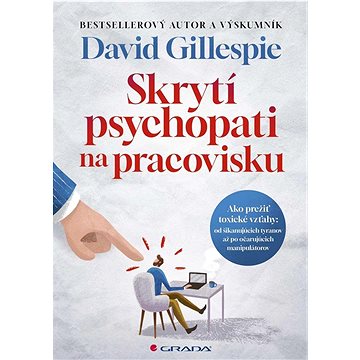 

Skrytí psychopati na pracovisku: Ako prežiť toxické vzťahy