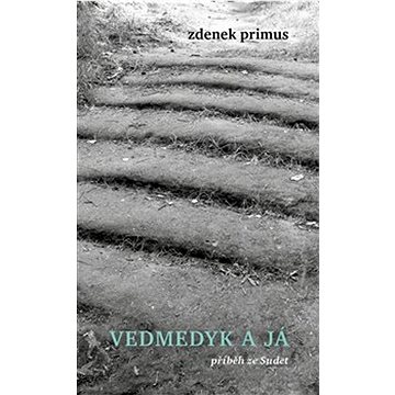 

Vedmedyk a já: příběh ze Sudet
