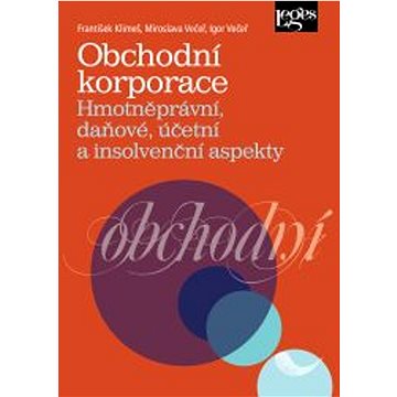 

Obchodní korporace: Hmotněprávní, daňové, účetní a insolvenční aspekty