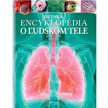 

Detská encyklopédia o ľudskom tele