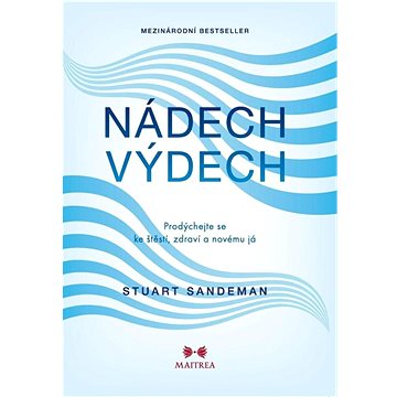 

Nádech, výdech: Prodýchejte se ke štěstí, zdraví a novému já