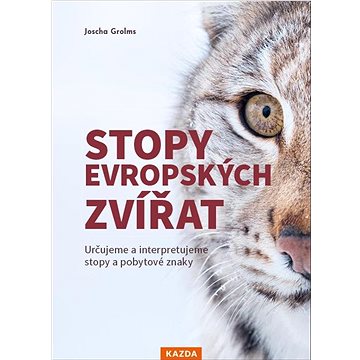 

Stopy evropských zvířat: Určujeme a interpretujeme stopy a pobytové znaky