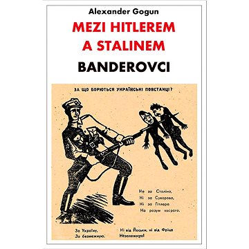 

Mezi Hitlerem a Stalinem: Banderovci